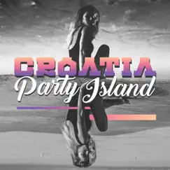 Croatia Party Island: Best Chill House Mix, Zrce Beach Beats by Dj. Juliano BGM album reviews, ratings, credits