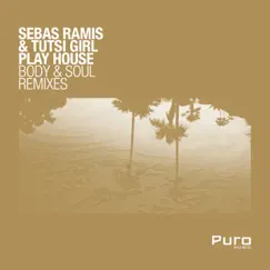 Body & Soul Remixes by Sebas Ramis & Tutsi Girl Play House album reviews, ratings, credits