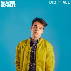 Did It All - Single by Grayson DeWolfe album reviews, ratings, credits