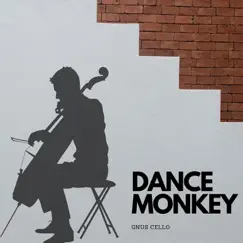 Dance Monkey (For cello and string orchestra) - Single by GnuS Cello album reviews, ratings, credits