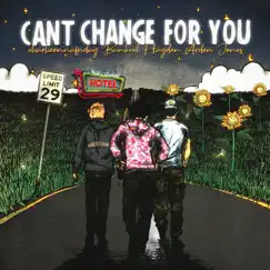 Can't Change For You (feat. charlieonnafriday & Arden Jones) Song Lyrics