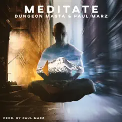 Meditate (feat. Dungeon Masta) - Single by Paul Marz album reviews, ratings, credits