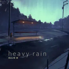 Heavy Rain - Single by Ellis H album reviews, ratings, credits