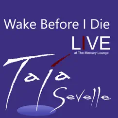 Wake Before I Die (Live at the Mercury Lounge) - Single by Taja Sevelle album reviews, ratings, credits