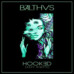 Hooked (Hazy Nights) - Single by BALTHVS album reviews, ratings, credits
