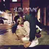 Slow Down! - Single album lyrics, reviews, download