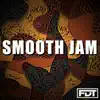 Smooth Jam - EP album lyrics, reviews, download