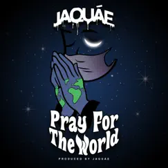 Pray for the World - Single by Jaquae album reviews, ratings, credits