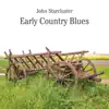 Early Country Blues album lyrics, reviews, download