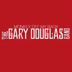 Monkey off My Back - Single by The Gary Douglas Band album reviews, ratings, credits