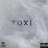 Toxic (feat. TizZi TizZi) - Single album lyrics, reviews, download