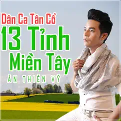 Dân Ca Tân Cổ 13 Tỉnh Miền Tây by Ân Thiên Vỹ album reviews, ratings, credits