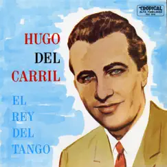 El Rey Del Tango by Hugo del Carril album reviews, ratings, credits