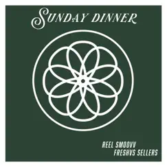 Sunday Dinner (feat. FreshVs Sellers) - Single by Reel Smoovv album reviews, ratings, credits