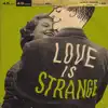 Love is Strange - Single album lyrics, reviews, download