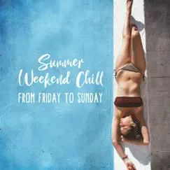 Summer Weekend Chill: From Friday to Sunday - Tropical Island Beach, Holiday Feeling, Super Fly Chill Music by Copacabana Playa Chill album reviews, ratings, credits