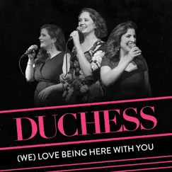 (We) Love Being Here with You [Live] - Single by Duchess album reviews, ratings, credits