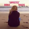 Unposted (Bonus Tracks) - EP album lyrics, reviews, download