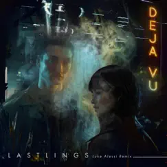 Deja Vu (Luke Alessi Remix) - Single by Lastlings album reviews, ratings, credits