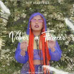Volver a Florecer - Single by Joy Martinez album reviews, ratings, credits