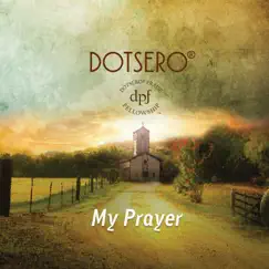 My Prayer - Single by Dotsero Praise Fellowship album reviews, ratings, credits