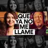 Que Ya No Me Llame (En Cuarentena) - Single album lyrics, reviews, download
