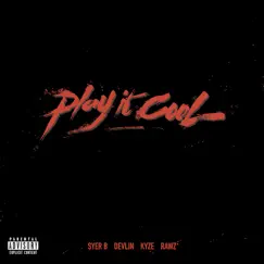 Play It Cool (feat. KYZE & Rawz Artilla) - Single by Syer B & Devlin album reviews, ratings, credits