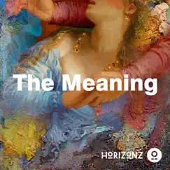 The Meaning - Single by Horizonz album reviews, ratings, credits