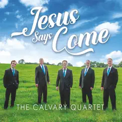 Jesus Says Come by The Calvary Quartet album reviews, ratings, credits
