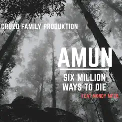 Six Million Ways to Die (feat. MONDY MFZB) - Single by Amun album reviews, ratings, credits