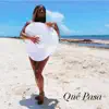 Qué Pasa - Single album lyrics, reviews, download