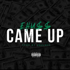 Came Up - Single by E HUSS album reviews, ratings, credits