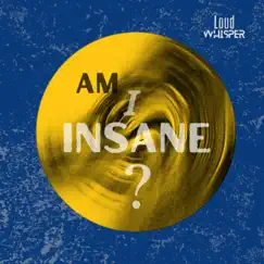 Am I Insane? - Single by Loud Whisper album reviews, ratings, credits