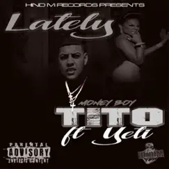 Lately (feat. Yeti) - Single by Money boy tito album reviews, ratings, credits