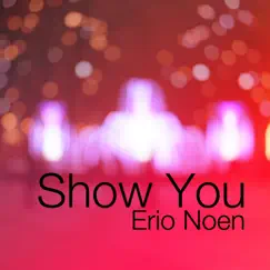 Show You - Single by Erio Noen album reviews, ratings, credits