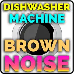 Brown Noise Dishwasher Machine (feat. White Noise) - EP by Pink Noise White Noise album reviews, ratings, credits