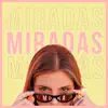 Miradas - Single album lyrics, reviews, download