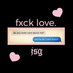 Fxck Love - Single by Jsg album reviews, ratings, credits