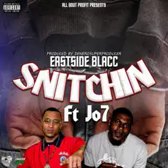 Snitching (feat. Jo7) - Single by Eastside Blacc album reviews, ratings, credits