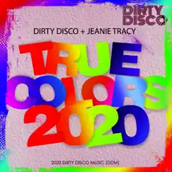 True Colors 2020 (feat. Jeanie Tracy) by Dirty Disco album reviews, ratings, credits