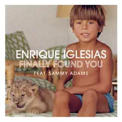 Finally Found You (feat. Sammy Adams) - Single by Enrique Iglesias album reviews, ratings, credits