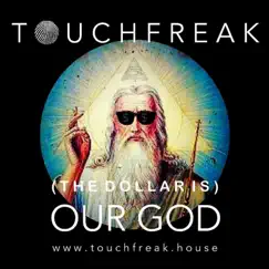 (The Dollar Is) Our God - Single by Touchfreak album reviews, ratings, credits