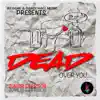 Dead Over You - Single album lyrics, reviews, download