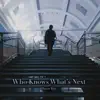 Who Knows What’s Next - Single album lyrics, reviews, download