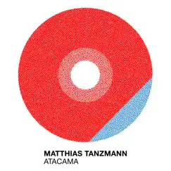 Atacama - Single by Matthias Tanzmann album reviews, ratings, credits