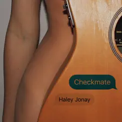 Checkmate - Single by Haley Jonay album reviews, ratings, credits