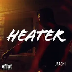 Heater - Single by Jrachi album reviews, ratings, credits