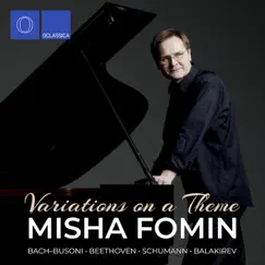 Variations on a Theme: Bach-Busoni, Beethoven, Schumann, Balakirev by Misha Fomin album reviews, ratings, credits