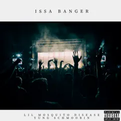 Issa Banger (feat. Yung Schmoobin) - Single by Lil Mosquito Disease album reviews, ratings, credits