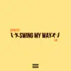 Swing My Way (feat. L8) - Single album lyrics, reviews, download